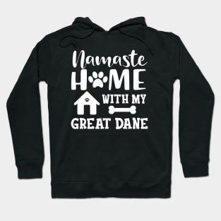 Great Dane Dog - Namaste home with my great dane Hoodie